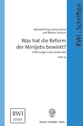 9783428117987: Was Hat Die Reform Der Minijobs Bewirkt?: Erfahrungen Nach Einem Jahr: 77 (Schriften Des Rheinisch-westfalischen Instituts Fur Wirtschaftsforschung)