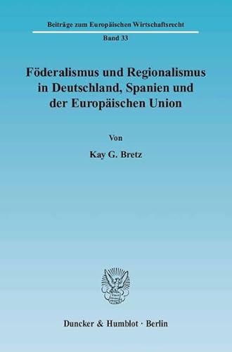 Stock image for Fderalismus und Regionalismus in Deutschland, Spanien und der Europischen Union. for sale by SKULIMA Wiss. Versandbuchhandlung