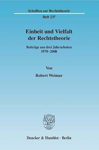9783428118403: Einheit Und Vielfalt Der Rechtstheorie: Beitrage Aus Drei Jahrzehnten 1978 - 2008