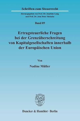 9783428118656: Ertragsteuerliche Fragen Bei Der Grenzuberschreitung Von Kapitalgesellschaften Innerhalb Der Europaischen Union