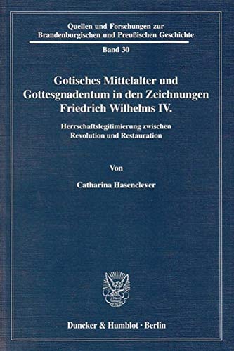 Beispielbild fr Gotisches Mittelalter und Gottesgnadentum in den Zeichnungen Friedrich Wilhelms IV. zum Verkauf von SKULIMA Wiss. Versandbuchhandlung