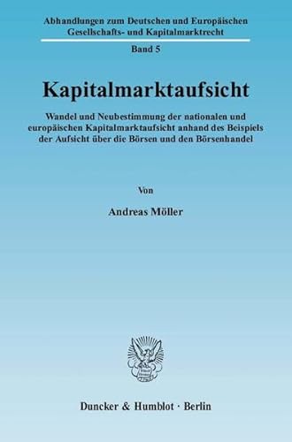 9783428119813: Kapitalmarktaufsicht: Wandel Und Neubestimmung Der Nationalen Und Europaischen Kapitalmarktaufsicht Anhand Des Beispiels Der Aufsicht Uber Die Borsen Und Den Borsenhandel