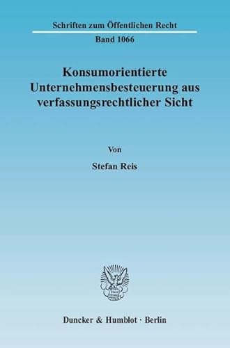 Stock image for Konsumorientierte Unternehmensbesteuerung aus verfassungsrechtlicher Sicht. for sale by SKULIMA Wiss. Versandbuchhandlung