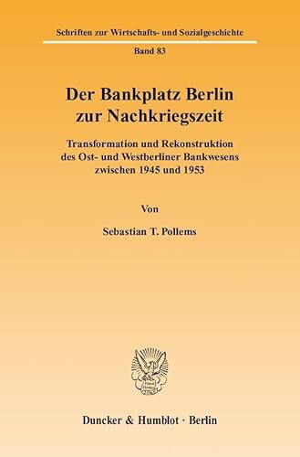 9783428119950: Der Bankplatz Berlin Zur Nachkriegszeit: Transformation Und Rekonstruktion Des Ost- Und Westberliner Bankwesens Zwischen 1945 Und 1953