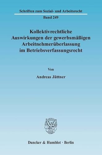 Stock image for Kollektivrechtliche Auswirkungen der gewerbsmigen Arbeitnehmerberlassung im Betriebsverfassungsrecht. for sale by SKULIMA Wiss. Versandbuchhandlung