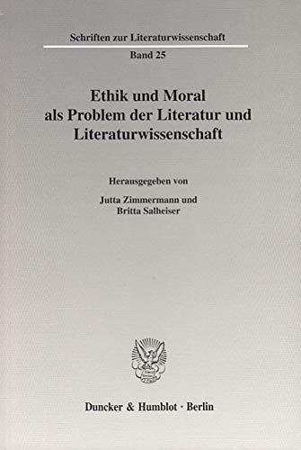 Ethik und Moral als Problem der Literatur und Literaturwissenschaft.