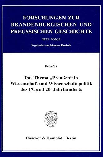 Stock image for Das Thema "Preuen" in Wissenschaft und Wissenschaftspolitik des 19. und 20. Jahrhunderts. for sale by SKULIMA Wiss. Versandbuchhandlung