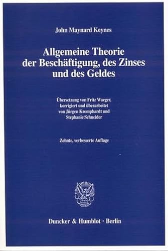 9783428120963: Allgemeine Theorie der Beschftigung, des Zinses und des Geldes.: bersetzung von Fritz Waeger, korrigiert und berarbeitet von Jrgen Kromphardt / Stephanie Schneider.