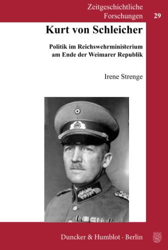 Beispielbild fr Kurt von Schleicher: Politik im Reichswehrministerium am Ende der Weimarer Republik zum Verkauf von medimops