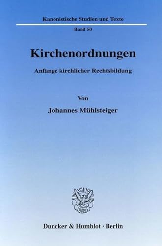 9783428121175: Kirchenordnungen: Anfange Kirchlicher Rechtsbildung (Kanonistische Studien Und Texte, 50)