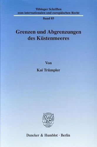 9783428121335: Grenzen Und Abgrenzungen Des Kustenmeeres (Tubinger Schriften Zum Internationalen Und Europaischen Rech) (German Edition)