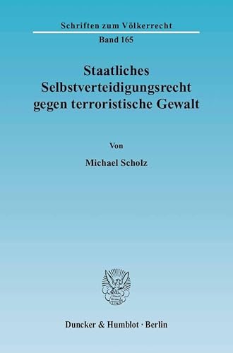 9783428121809: Staatliches Selbstverteidigungsrecht Gegen Terroristische Gewalt: 165 (Schriften Zum Volkerrecht)