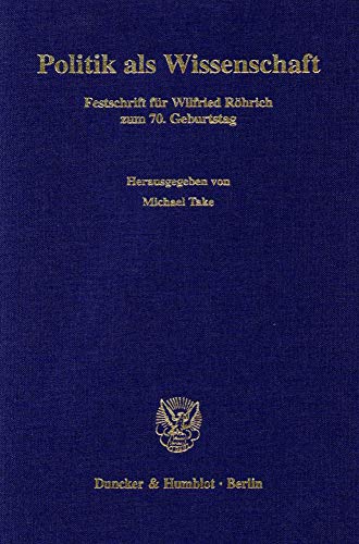 Stock image for Politik ALS Wissenschaft: Festschrift Fur Wilfried Rohrich Zum 7. Geburtstag (German Edition) for sale by dsmbooks