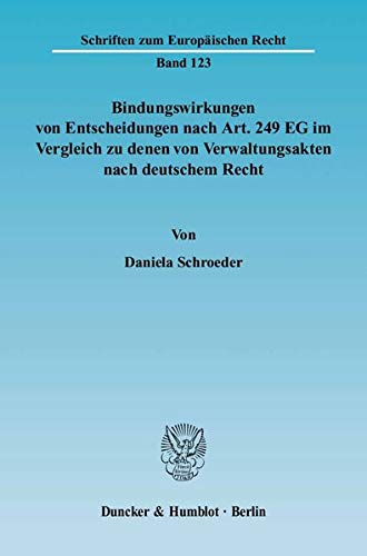 9783428122110: Bindungswirkungen von Entscheidungen nach Art. 249 EG im Vergleich zu denen von Verwaltungsakten nach deutschem Recht: 123