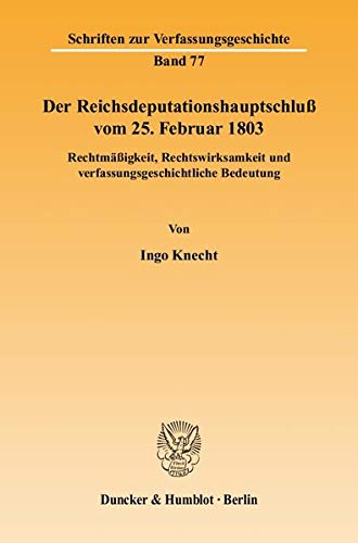 Der Reichsdeputationshauptschluss vom 25. Februar 1803 - Ingo Knecht