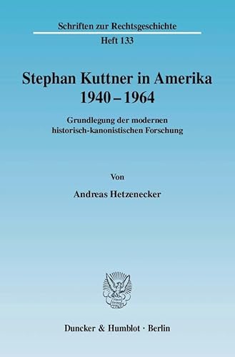 9783428122257: Stephan Kuttner in Amerika 1940-1964: Grundlegung Der Modernen Historisch-kanonistischen Forschung