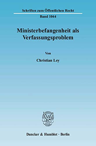 9783428122370: Ministerbefangenheit Als Verfassungsproblem: 1044 (Schriften Zum Offentlichen Recht)