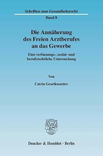 Stock image for Die Annherung des Freien Arztberufes an das Gewerbe. for sale by SKULIMA Wiss. Versandbuchhandlung