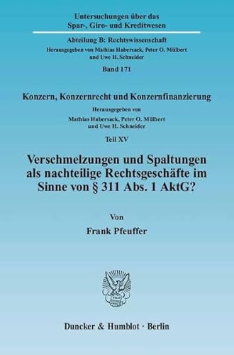 9783428123315: Verschmelzungen Und Spaltungen Als Nachteilige Rechtsgeschafte Im Sinne Von 311 Abs. 1 Aktg?: Konzern, Konzernrecht Und Konzernfinanzierung