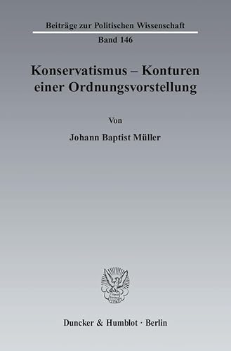 9783428123360: Konservatismus: Konturen Einer Ordnungsvorstellung (Beitrage Zur Politischen Wissenschaft, 146)