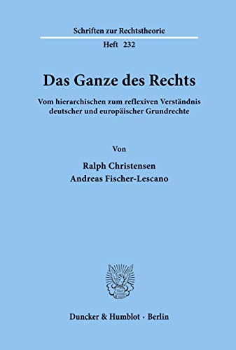 9783428123384: Das Ganze des Rechts.: Vom hierarchischen zum reflexiven Verstndnis deutscher und europischer Grundrechte.: 232