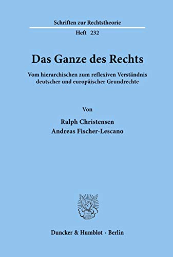 9783428123384: Das Ganze Des Rechts: Vom Hierarchischen Zum Reflexiven Verstandnis Deutscher Und Europaischer Grundrechte