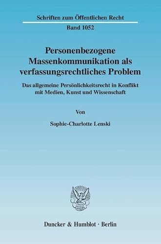 9783428123575: Personenbezogene Massenkommunikation Als Verfassungsrechtliches Problem: Das Allgemeine Personlichkeitsrecht in Konflikt Mit Medien, Kunst Und Wissenschaft