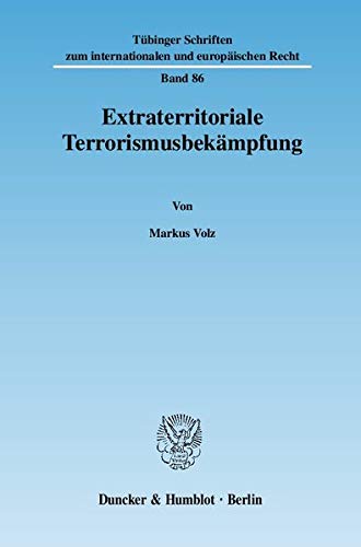 9783428123766: Extraterritoriale Terrorismusbekampfung: 86 (Tubinger Schriften Zum Internationalen Und Europaischen Rech)