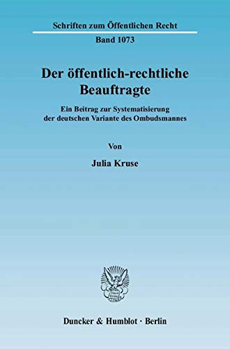 9783428123926: Der Offentlich-rechtliche Beauftragte: Ein Beitrag Zur Systematisierung Der Deutschen Variante Des Ombudsmannes