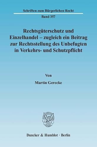 Stock image for Rechtsgterschutz und Einzelhandel - zugleich ein Beitrag zur Rechtsstellung des Unbefugten in Verkehrs- und Schutzpflicht. for sale by SKULIMA Wiss. Versandbuchhandlung