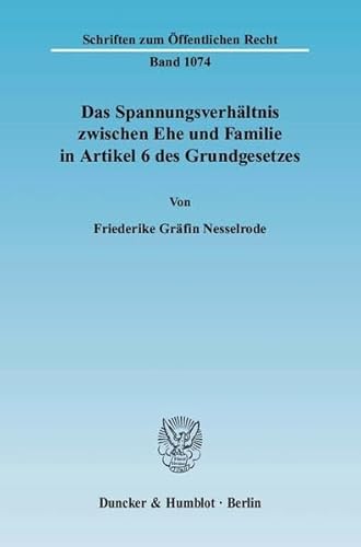 9783428124190: Das Spannungsverhltnis zwischen Ehe und Familie in Artikel 6 des Grundgesetzes: 1074 (Schriften Zum Offentlichen Recht, 1074)