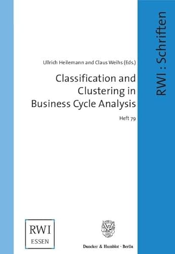 9783428124251: Classification and Clustering in Business Cycle Analysis: 79 (Schriften Des Rheinisch-Westfalischen Instituts Fur Wirtschaftsforschung)