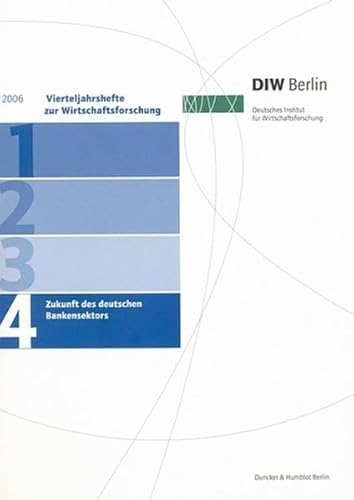 9783428124671: Zukunft Des Deutschen Bankensektors: Vierteljahrshefte Zur Wirtschaftsforschung. Heft 4, 75. Jahrgang (26) (German Edition)