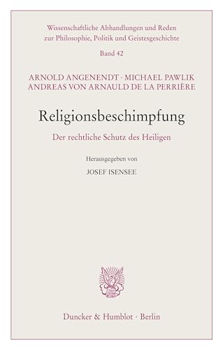 Stock image for Religionsbeschimpfung: Der Rechtliche Schutz Des Heiligen. Hrsg. V. Josef Isensee for sale by Revaluation Books