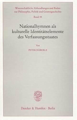 Nationalhymnen als kulturelle Identitaetselemente des Verfassungsstaates (9783428125647) by Peter HÃ¤berle