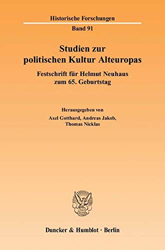 Studien zur politischen Kultur Alteuropas : Festschrift für Helmut Neuhaus zum 65. Geburtstag - Axel Gotthard