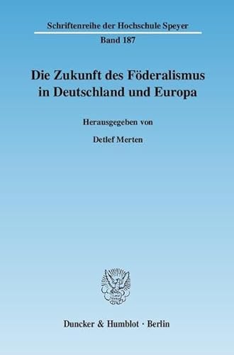 Stock image for Die Zukunft des Fderalismus in Deutschland und Europa. for sale by Antiquariat + Verlag Klaus Breinlich