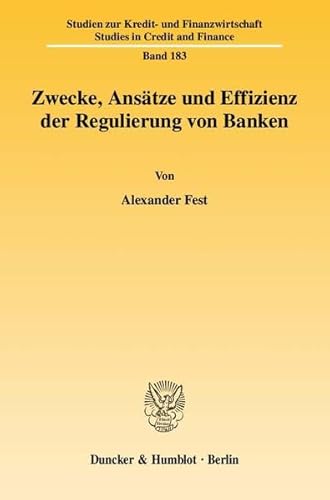 9783428125883: Zwecke, Anstze und Effizienz der Regulierung von Banken.: 183 (Studien Zur Kredit Und Finanzwirtschaft / Studies in Credit and Finance)