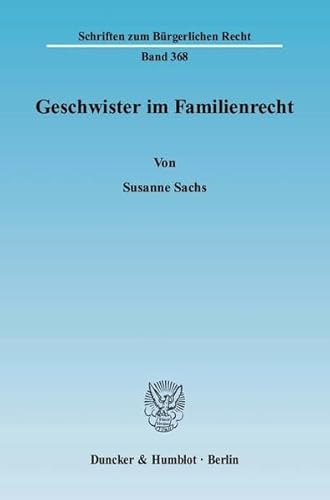 9783428126064: Geschwister Im Familienrecht (Schriften Zum Burgerlichen Recht, 368)