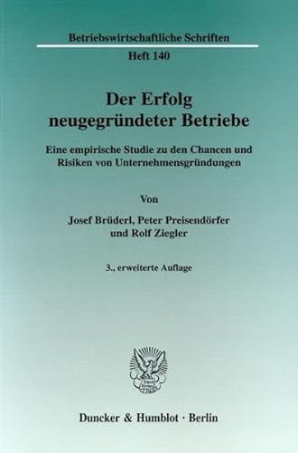 9783428126118: Der Erfolg neugegrndeter Betriebe: Eine empirische Studie zu den Chancen und Risiken von Unternehmensgrndungen: Eine Empirische Studie Zu Den Chancen Und Risiken Von Unternehmensgrundungen