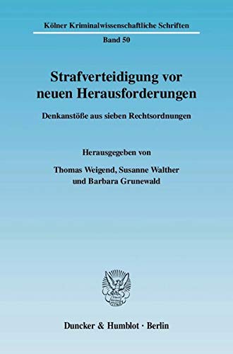 9783428126231: Strafverteidigung VOR Neuen Herausforderungen: Denkanstosse Aus Sieben Rechtsordnungen (Kolner Kriminalwissenschaftliche Schriften) (German Edition)