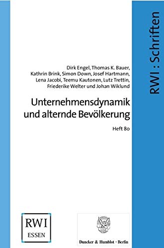 Unternehmensdynamik Und Alternde Bevolkerung (Schriften Des Rheinisch-westfalischen Instituts Fur Wirtschaftsforschung, 80) (German Edition) (9783428126323) by Bauer, Thomas K.; Brink, Kathrin; Down, Simon; Engel, Dirk; Hartmann, Josef
