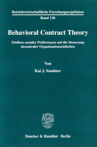 Imagen de stock para Behavioral Contract Theory: Einfluss Sozialer Praferenzen Auf Die Steuerung Dezentraler Organisationseinheiten (Betriebswirtschaftliche Forschungsergebnisse, 136)
