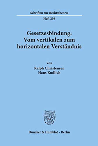 9783428126385: Gesetzesbindung: Vom vertikalen zum horizontalen Verstndnis.: Vom Vertikalen Zum Horizontalen Verstandnis: 236