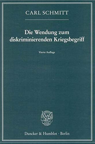 Die Wendung Zum Diskriminierenden Kriegsbegriff (German Edition) (9783428126422) by Schmitt, Carl