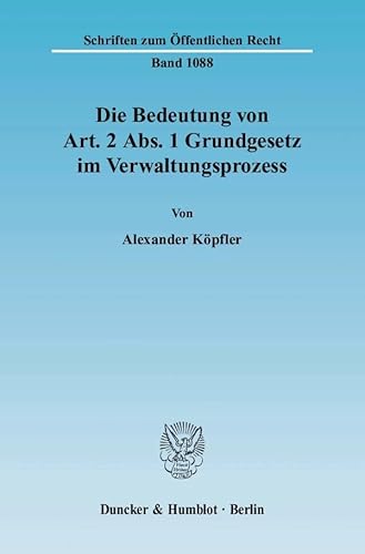 9783428126453: Die Bedeutung Von Art. 2 Abs. 1 Grundgesetz Im Verwaltungsprozess (German Edition)