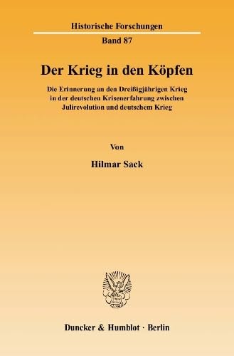 Immagine stock per Der Krieg in Den Kopfen: Die Erinnerung an Den Dreissigjahrigen Krieg in Der Deutschen Krisenerfahrung Zwischen Julirevolution Und Deutschem Krieg: 87