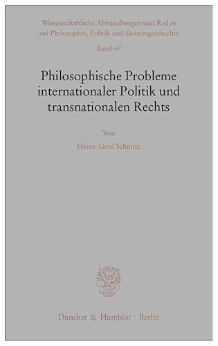 9783428126620: Philosophische Probleme Internationaler Politik Und Transnationalen Rechts (Wissenschaftliche Abhandlungen Und Reden Zur Philosophie, Politik Und Geistesgeschichte, 47)