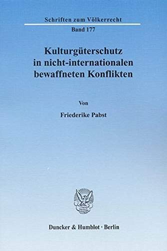9783428126798: Kulturguterschutz in Nicht-internationalen Bewaffneten Konflikten: 177 (Schriften Zum Volkerrecht)