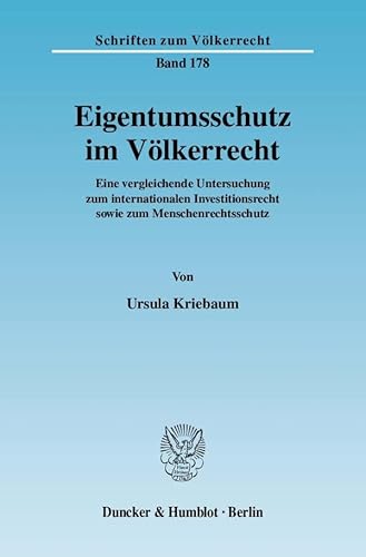 9783428127023: Eigentumsschutz Im Volkerrecht: Eine Vergleichende Untersuchung Zum Internationalen Investitionsrecht Sowie Zum Menschenrechtsschutz